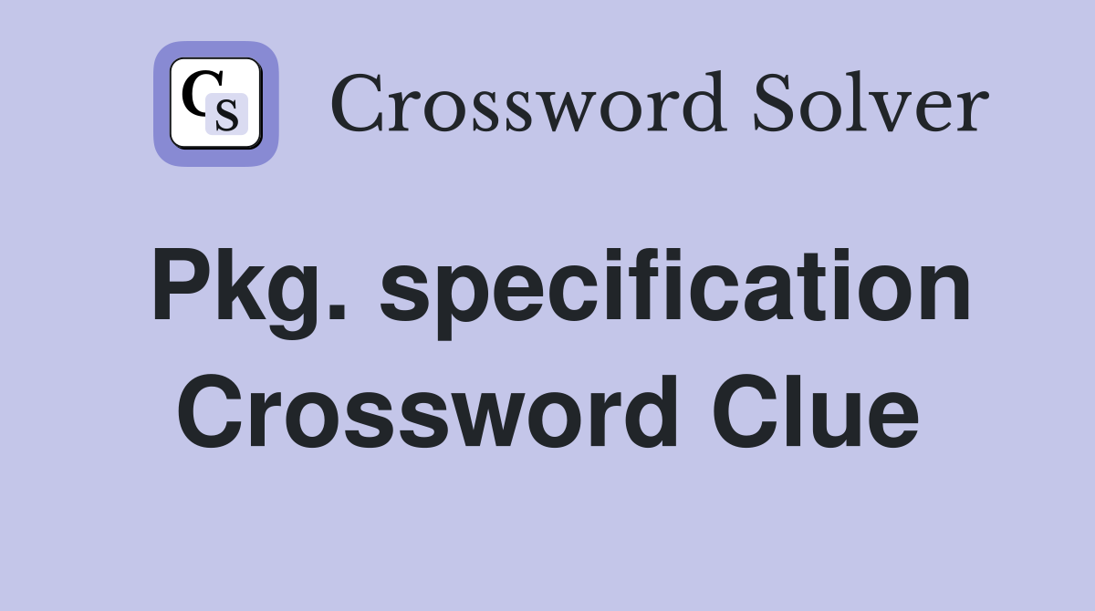 Pkg specification Crossword Clue Answers Crossword Solver